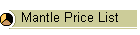 Mantle Price List
